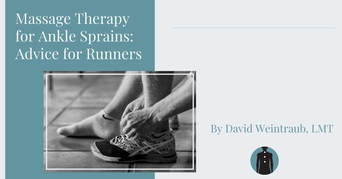 massage therapy for ankle sprains advice for runners ankle sprain recovery by David Weintraub @ Bodyworks DW