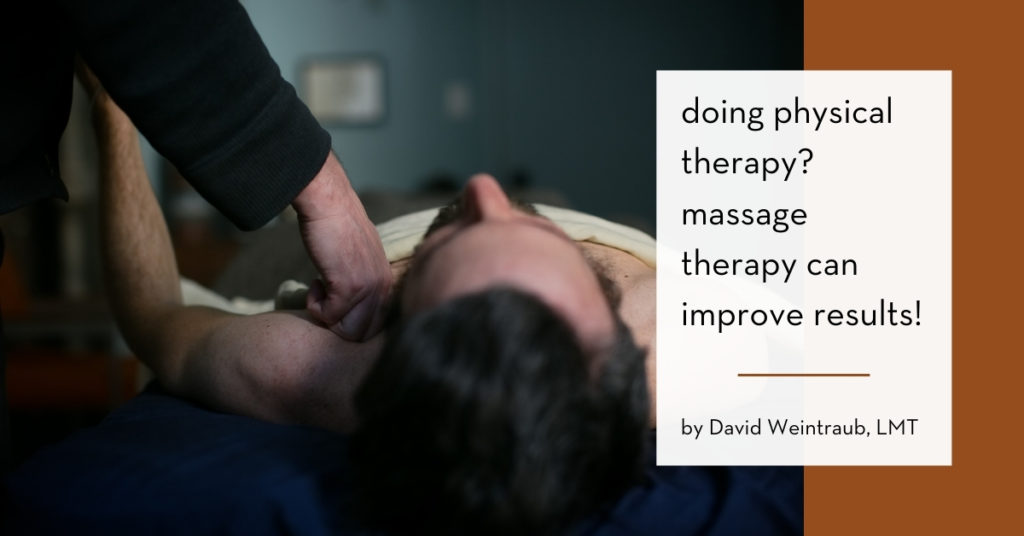 doing physical therapy? massage therapy can improve results!